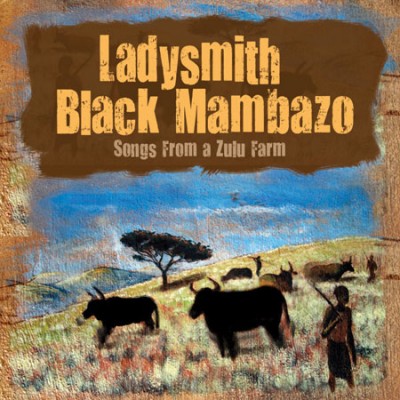 LadysmithblackmambazoSongs From a Zulu Farm