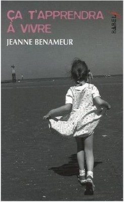 ça t'apprendra à vivre-Jeanne Benameur
